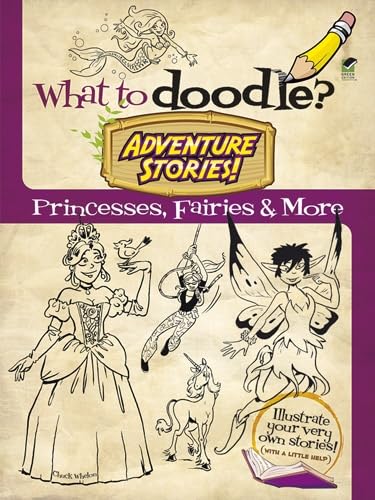 9780486489926: What to Doodle? Adventure Stories! Princesses, Fairies and More (Dover Doodle Books)