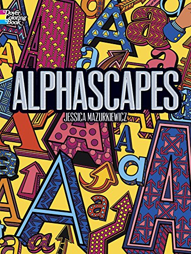 Alphascapes Coloring Book (Dover Alphabet Coloring Books) (9780486490106) by Mazurkiewicz, Jessica