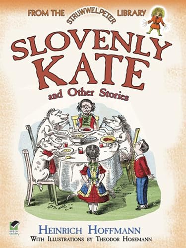 Stock image for Slovenly Kate and Other Stories: From the Struwwelpeter Library (Dover Children's Classics) for sale by SecondSale