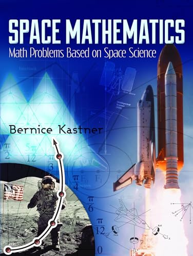 Space Mathematics: Math Problems Based on Space Science (Dover Books on Aeronautical Engineering) (9780486490335) by Kastner, Bernice