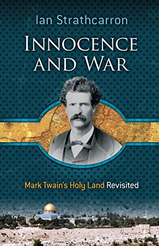 Stock image for Innocence and War: Mark Twain's Holy Land Revisited for sale by SecondSale