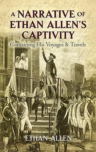 Beispielbild fr A Narrative of Ethan Allen's Captivity: Containing His Voyages & Travels zum Verkauf von ThriftBooks-Dallas