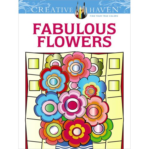 9780486491585: Creative Haven Fabulous Flowers Coloring Book (Creative Haven Coloring Books)