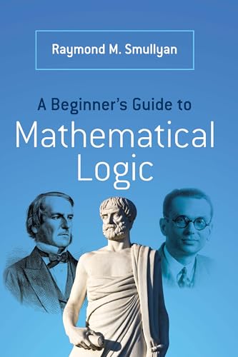 Beispielbild fr A Beginner's Guide to Mathematical Logic zum Verkauf von Blackwell's