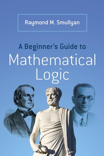 Imagen de archivo de A Beginner's Guide to Mathematical Logic (Dover Books on Mathematics) a la venta por BooksRun