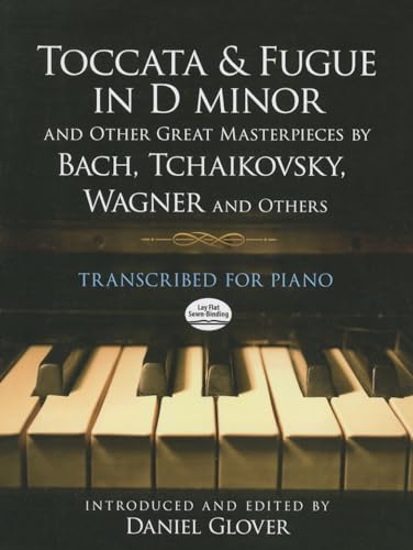 9780486492988: Toccata and Fugue in D Minor and Other Great Masterpieces by Bach, Tchaikovsky, Wagner and Others: Transcribed for Piano