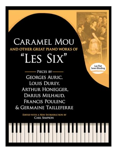 Imagen de archivo de Caramel Mou and Other Great Piano Works of "Les Six": Pieces by Auric, Durey, Honegger, Milhaud, Poulenc and Tailleferre (Dover Classical Piano Music) a la venta por Lucky's Textbooks