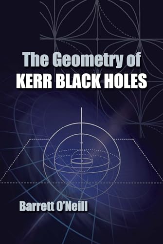 9780486493428: The Geometry of Kerr Black Holes (Dover Books on Physics)