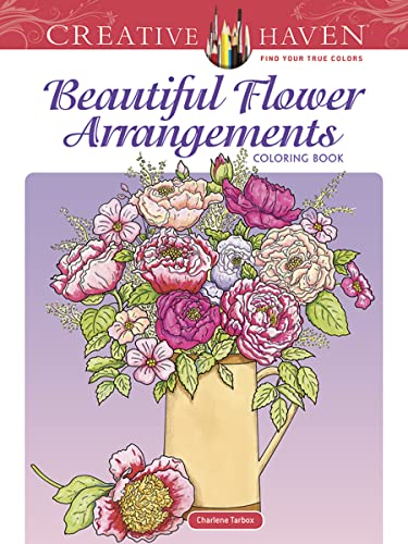 9780486493459: Creative Haven Beautiful Flower Arrangements Coloring Book: Relaxing Illustrations for Adult Colorists (Adult Coloring Books: Flowers & Plants)