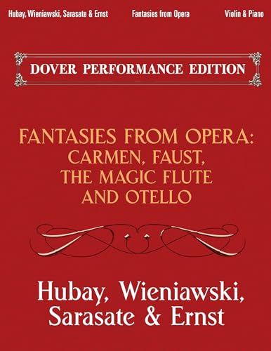 Fantasies from Opera for Violin and Piano: Carmen, Faust, The Magic Flute and Otello (Dover Chamber Music Scores) (9780486493749) by Wieniawski, Henryk; Ernst, Max; Sarasate, Pablo De; Hubay, Jeno