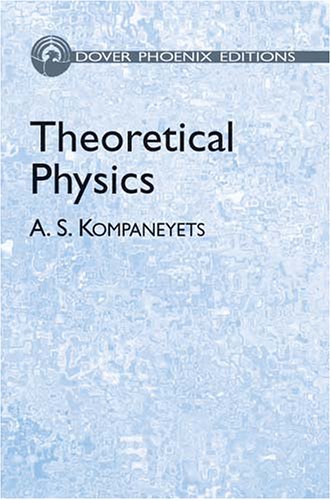 Theoretical Physics (Dover Phoenix Editions) (9780486495323) by Kompaneyets, A. S.