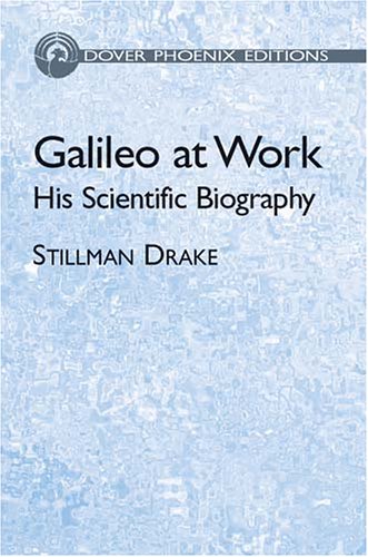 9780486495422: Galileo at Work: His Scientific Bio: His Scientific Biography (Dover Phoenix Editions)