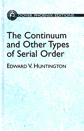 Stock image for The Continuum, and Other Types of Serial Order: With an Introduction to Cantor's Transfinite Numbers for sale by Bingo Used Books