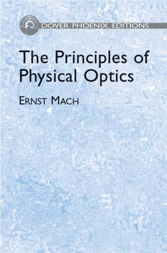 The Principles of Physical Optics: An Historical and Philosophical Treatment (Dover Books on Physics) (9780486495590) by Mach, Ernst; Physics
