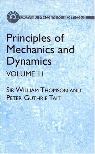 Stock image for Principles of Mechanics and Dynamics, Vol. 2: (Formerly Titled Treatise on Natural Philosophy (Dover Phoenix Editions) for sale by HPB-Red