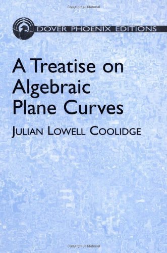 A Treatise on Algebraic Plane Curves (Dover Books on Mathematics) (9780486495767) by Coolidge, Julian Lowell; Mathematics
