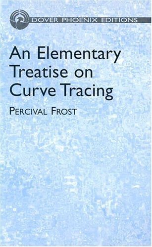 An Elementary Treatise on Curve Tracing (Dover Phoenix Editions) (9780486495873) by Frost, Percival