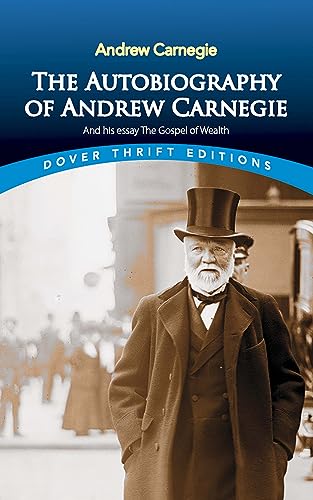 9780486496375: The Autobiography of Andrew Carnegie and His Essay: The Gospel of Wealth (Thrift Editions)