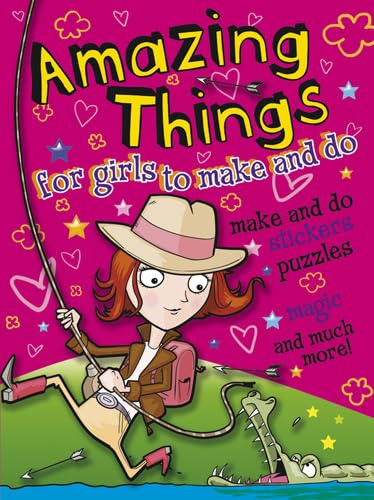 Imagen de archivo de Amazing Things for Girls to Make and Do a la venta por Better World Books
