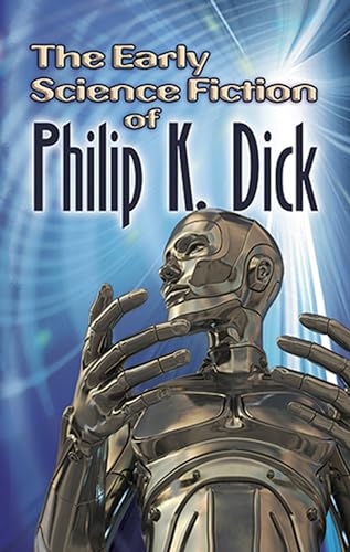 Stock image for The Early Science Fiction of Philip K. Dick for sale by Renaissance Books