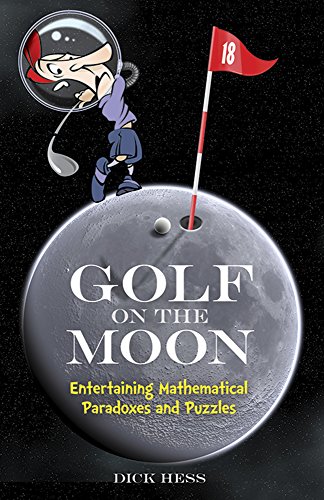 Imagen de archivo de Golf on the Moon: Entertaining Mathematical Paradoxes and Puzzles (Dover Math Games & Puzzles) a la venta por SecondSale
