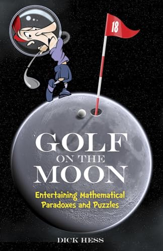 Golf on the Moon: Entertaining Mathematical Paradoxes and Puzzles (Dover Math Games & Puzzles) (9780486497389) by Hess, Dick