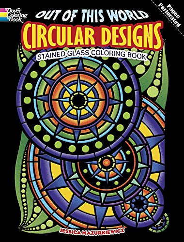 Out of This World Circular Designs Stained Glass Coloring Book (Dover Design Stained Glass Coloring Book) (9780486497761) by Mazurkiewicz, Jessica