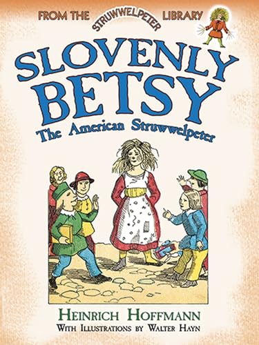 Imagen de archivo de Slovenly Betsy: The American Struwwelpeter Format: Paperback a la venta por INDOO