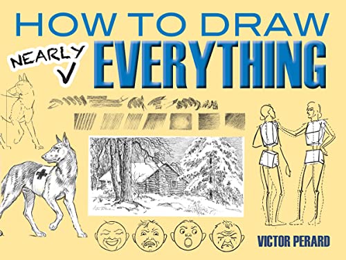Beispielbild fr How to Draw Nearly Everything (Dover Art Instruction) zum Verkauf von Goodwill Books