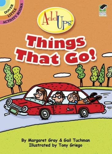 AddUps Things That Go! (Dover Little Activity Books) (9780486498591) by Tuchman, Gail; Gray, Margaret