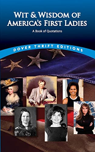 Beispielbild fr Wit and Wisdom of America's First Ladies: A Book of Quotations (Dover Thrift Editions: Speeches/Quotations) zum Verkauf von SecondSale