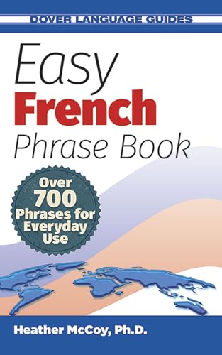 Easy French Phrase Book NEW EDITION: Over 700 Phrases for Everyday Use (Dover Language Guides Fre...