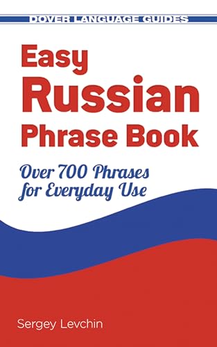 Easy Russian Phrase Book NEW EDITION: Over 700 Phrases for Everyday Use (Dover Books on Language)