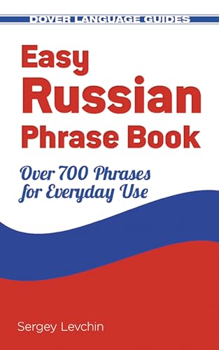

Easy Russian Phrase Book NEW EDITION: Over 700 Phrases for Everyday Use (Dover Language Guides Russian)