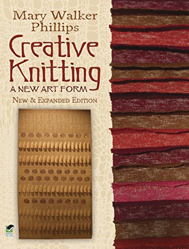 Beispielbild fr Creative Knitting: A New Art Form. New Expanded Edition (Dover Knitting, Crochet, Tatting, Lace) zum Verkauf von Coas Books