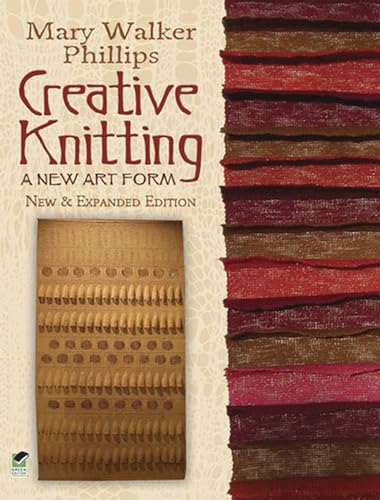 Creative Knitting: A New Art Form. New & Expanded Edition (Dover Knitting, Crochet, Tatting, Lace)