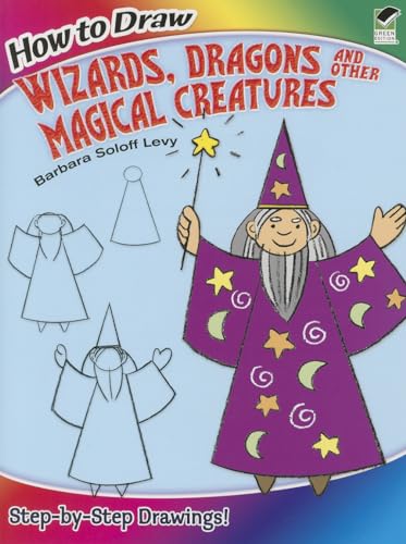 9780486499284: How to Draw Wizards, Dragons and Other Magical Creatures