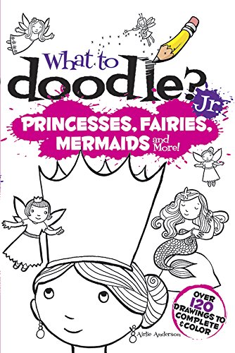 Beispielbild fr What to Doodle? Jr. - Princesses, Fairies, Mermaids and More! zum Verkauf von Better World Books