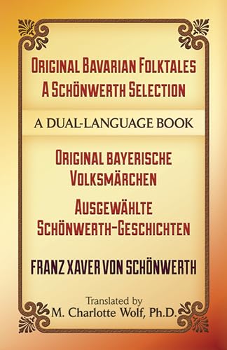 Stock image for Original Bavarian Folktales: A Schnwerth Selection: Original bayerische Volksmrchen ? Ausgewhlte Schnwerth-Geschichten (Dover Dual Language German) for sale by Irish Booksellers