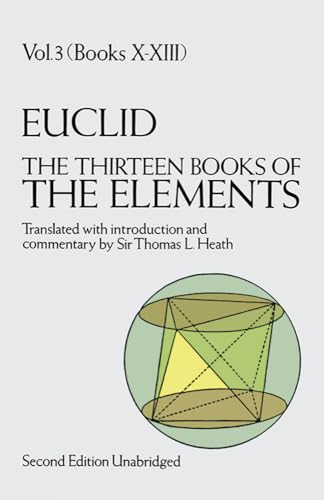 Imagen de archivo de Euclid: The Thirteen Books of Elements, Vol. 3, Books 10-13 a la venta por More Than Words