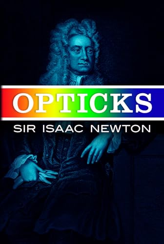 Beispielbild fr Opticks: Or a Treatise of the Reflections, Refractions, Inflections & Colours of Light-Based on the Fourth Edition London, 1730 zum Verkauf von HPB Inc.