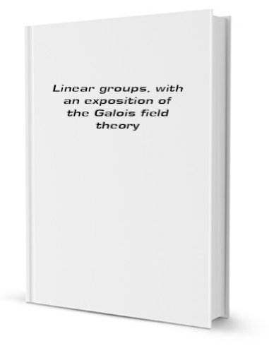 Beispielbild fr Linear Groups with an Exposition of the Galois Field Theory zum Verkauf von Parabolic Books