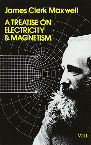 Treatise on Electricity and Magnetism, Vol. 1 - Maxwell, James Clerk