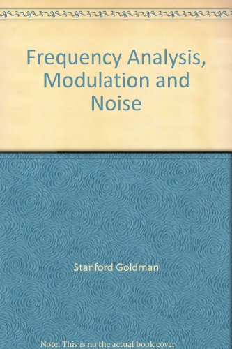 Frequency Analysis, Modulation and Noise