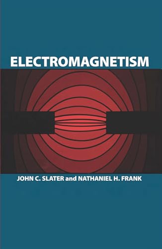 Electromagnetism (Dover Books on Physics) (9780486622637) by Slater, John C.; Frank, Nathaniel H.