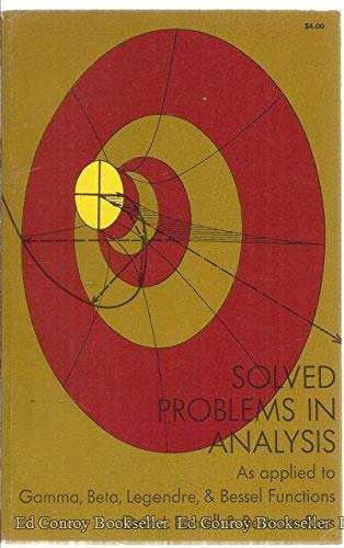Beispielbild fr Solved Problems in Analysis: As Applied to Gamma, Beta, Legendre, & Bessel Functions zum Verkauf von Newsboy Books