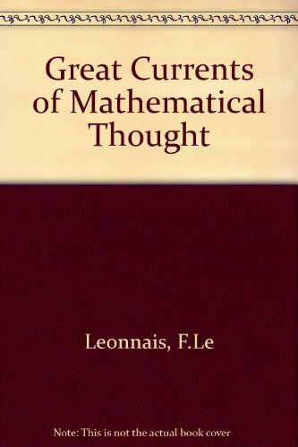 Imagen de archivo de Great Currents of Mathematical Thought: Volume I: Mathematics: Concepts and Development (In Two Volumes) - Structures of Mathematics, Number Theory and Infinity, The Fourth Dimension, et al. a la venta por gearbooks