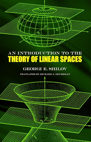 An Introduction to the Theory of Linear Spaces (Dover Books on Mathematics) (9780486630700) by Georgi E. Shilov; Richard A. Silverman