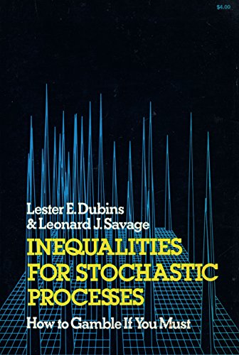 Stock image for Inequalities for Stochastic Processes: How to Gamble If You Must for sale by Irish Booksellers