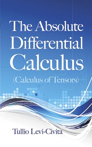 Beispielbild fr The Absolute Differential Calculus (Calculus of Tensors): xvi (Dover Books on MaTHEMA 1.4tics) zum Verkauf von WorldofBooks